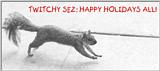 TWITCHY SEZ...